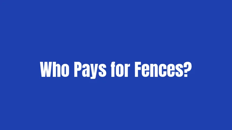 Who Pays for Fences?