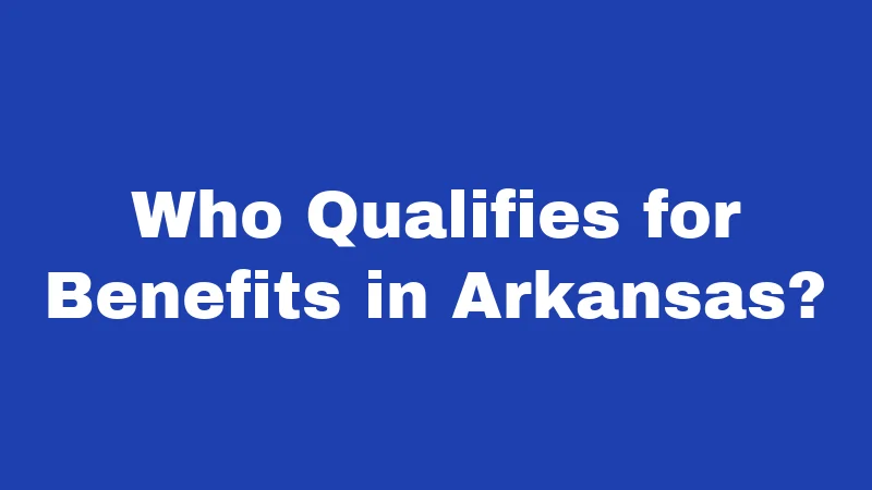 Unemployment Laws in Arkansas (2026): The 12-Week Clock 1 Who Qualifies for Benefits in Arkansas?