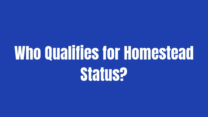 Who Qualifies for Homestead Status?