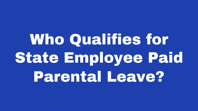 Maternity Leave Laws in South Carolina (2026): Your Rights, Explained Simply 2 Who Qualifies for State Employee Paid Parental Leave?