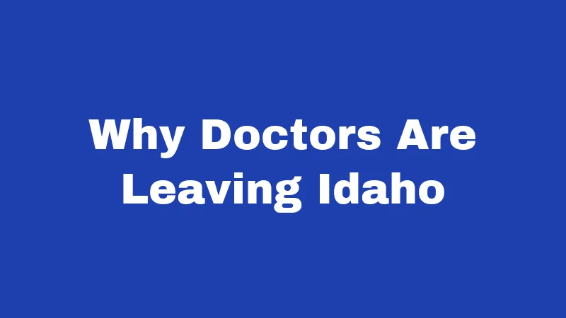 Abortion Laws in Idaho (2026): The Strictest Rules in the Country 3 Why Doctors Are Leaving Idaho