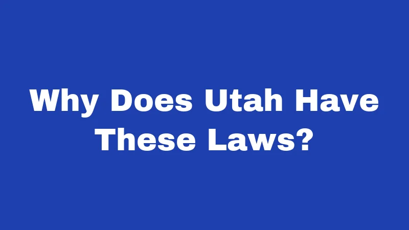 Blue Laws in Utah (2026): The Sunday Rulebook 1 Why Does Utah Have These Laws?