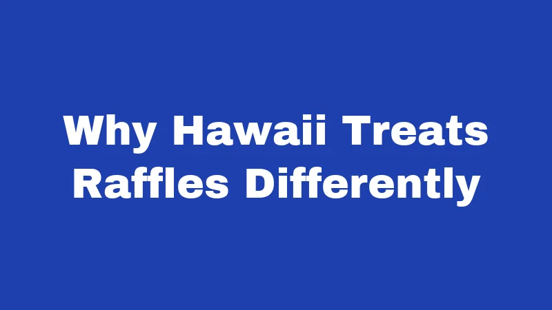Why Hawaii Treats Raffles Differently