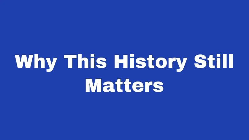 Why This History Still Matters
