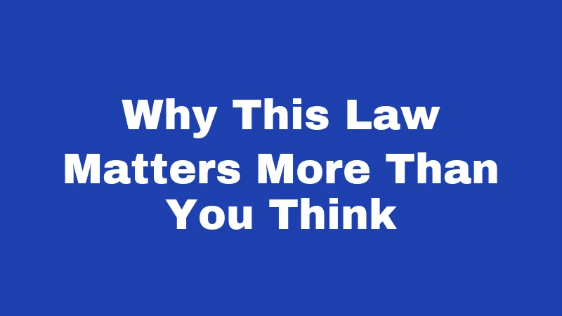 Why This Law Matters More Than You Think