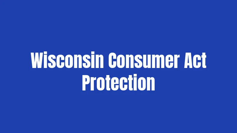Wisconsin Consumer Act Protection