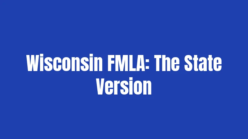 Wisconsin FMLA: The State Version