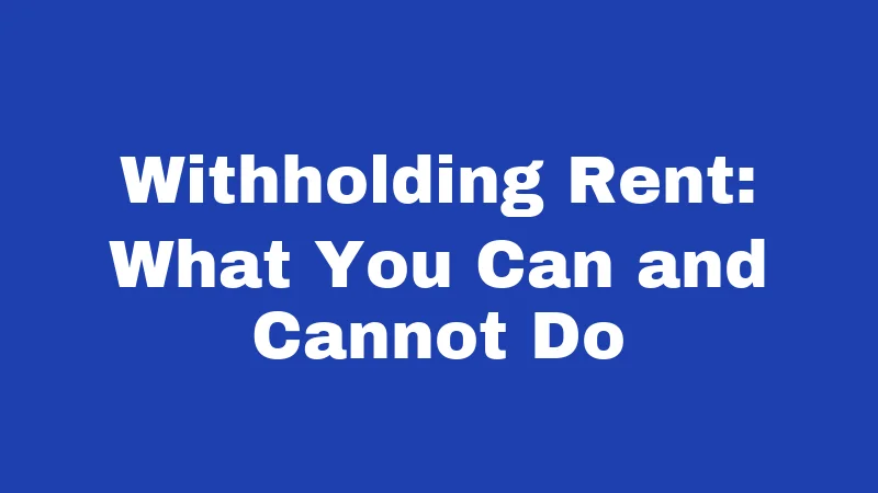 Withholding Rent: What You Can and Cannot Do