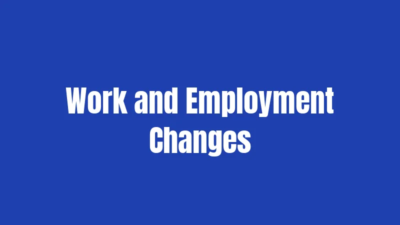 Work and Employment Changes