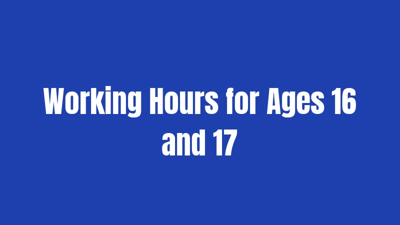 Working Hours for Ages 16 and 17