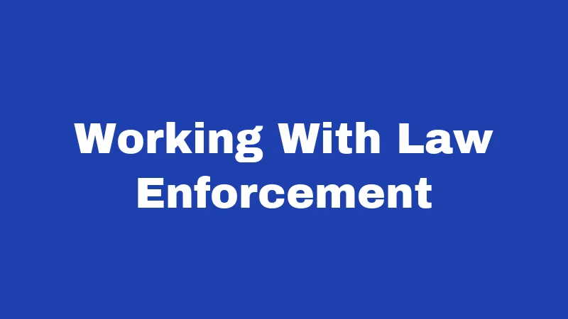 Working With Law Enforcement