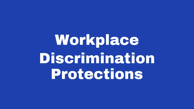 Workplace Discrimination Protections