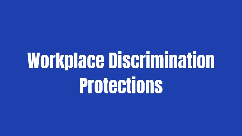 Workplace Discrimination Protections