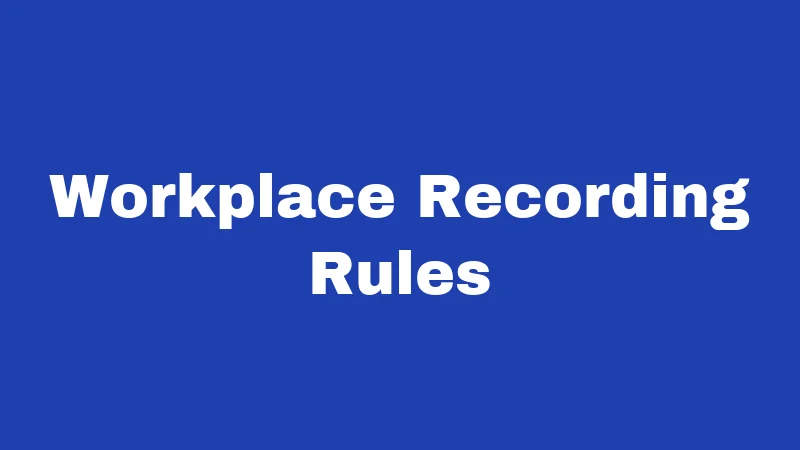 Workplace Recording Rules