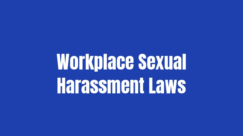 Workplace Sexual Harassment Laws
