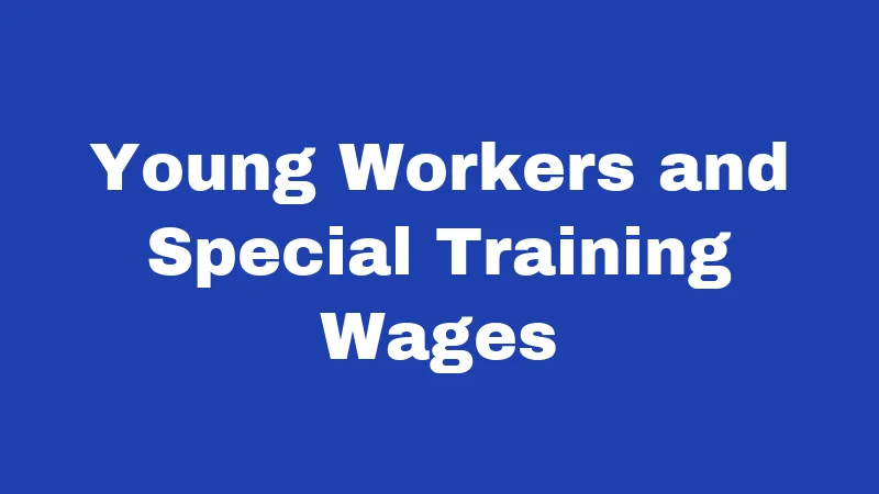 Young Workers and Special Training Wages