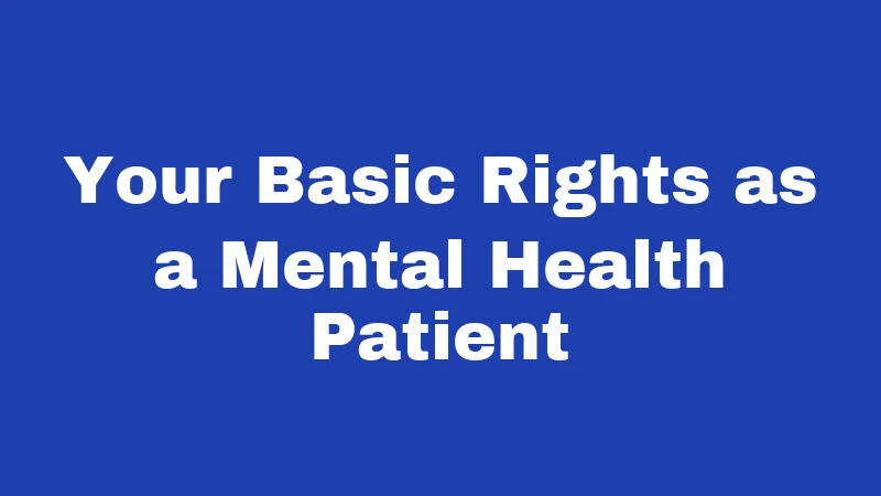 Your Basic Rights as a Mental Health Patient