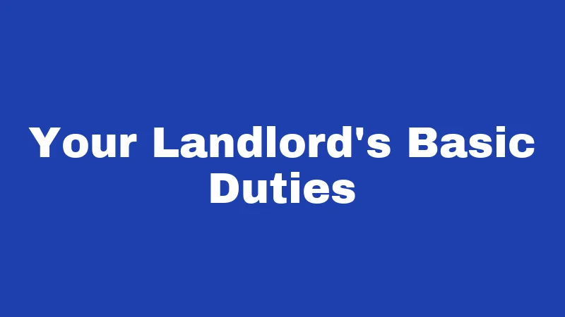 Your Landlord's Basic Duties