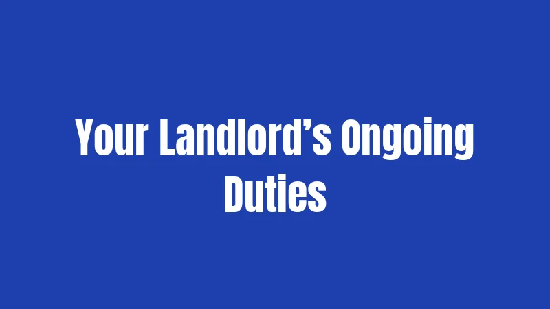 Your Landlord’s Ongoing Duties