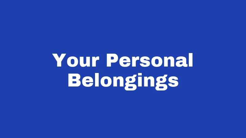 Your Personal Belongings