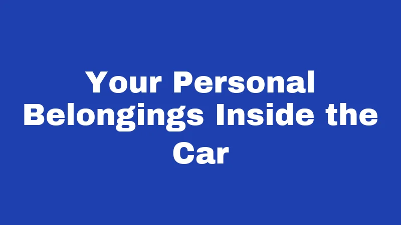 Repossession Laws in Kansas (2026): Your Rights Before They Take Your Car 3 Your Personal Belongings Inside the Car