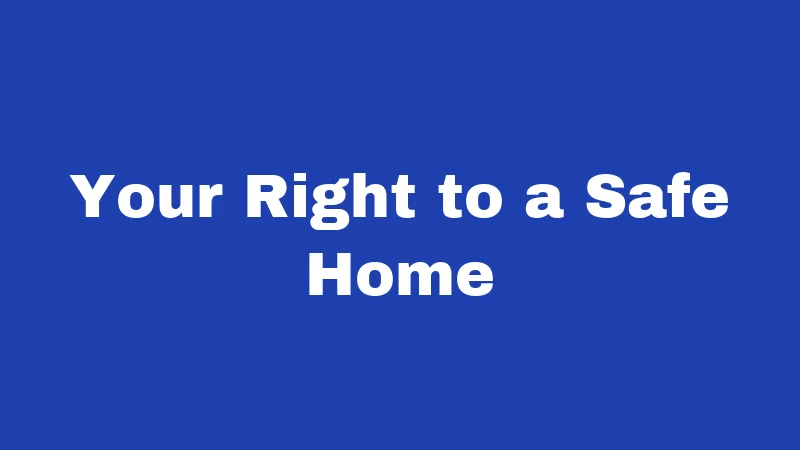 Your Right to a Safe Home