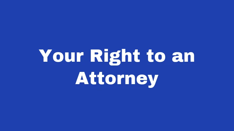 Your Right to an Attorney