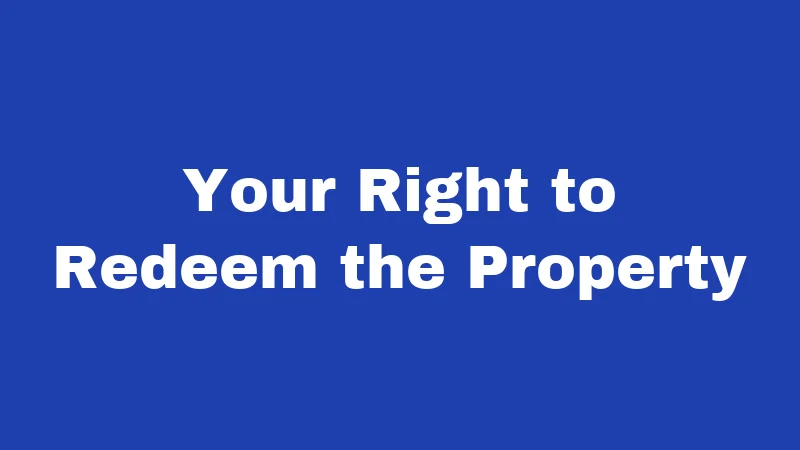 Your Right to Redeem the Property