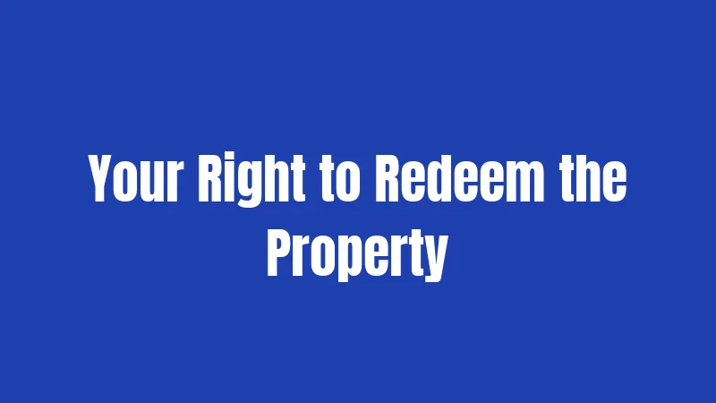 Your Right to Redeem the Property