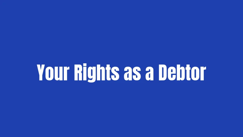 Your Rights as a Debtor