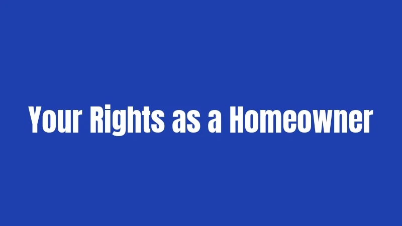 Your Rights as a Homeowner