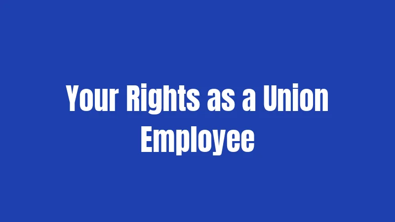 Your Rights as a Union Employee