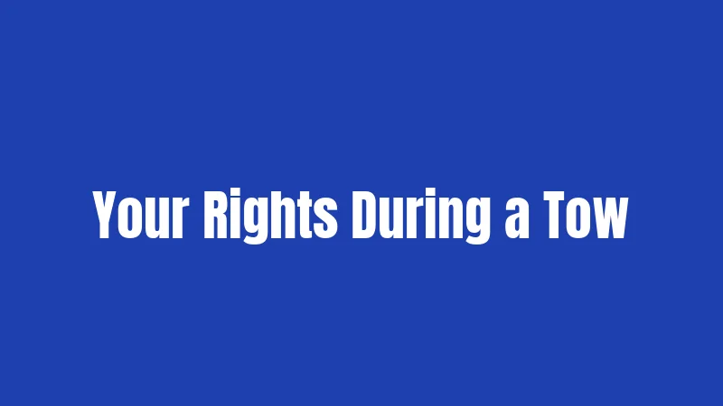 Your Rights During a Tow