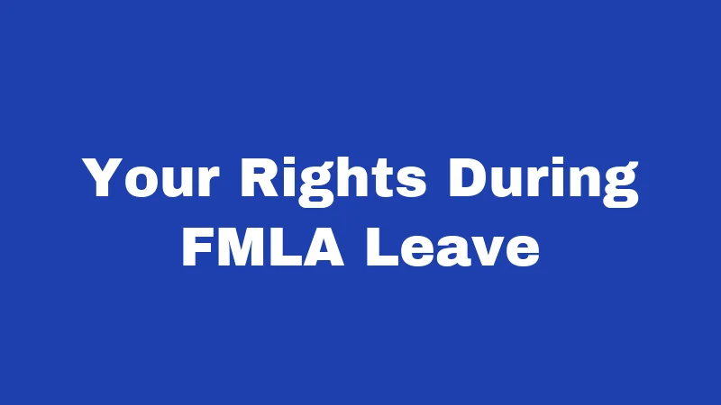 FMLA Laws in Alabama (2026): Your Job Is Protected 3 Your Rights During FMLA Leave
