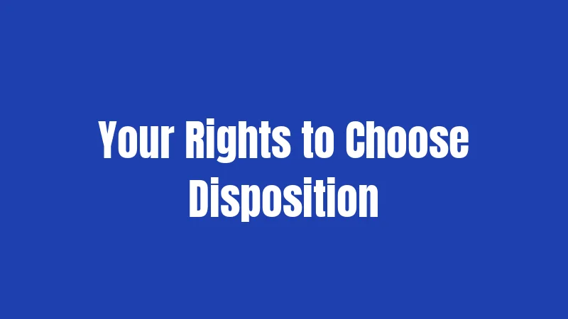 Your Rights to Choose Disposition