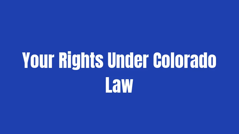 Your Rights Under Colorado Law