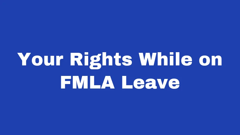Your Rights While on FMLA Leave