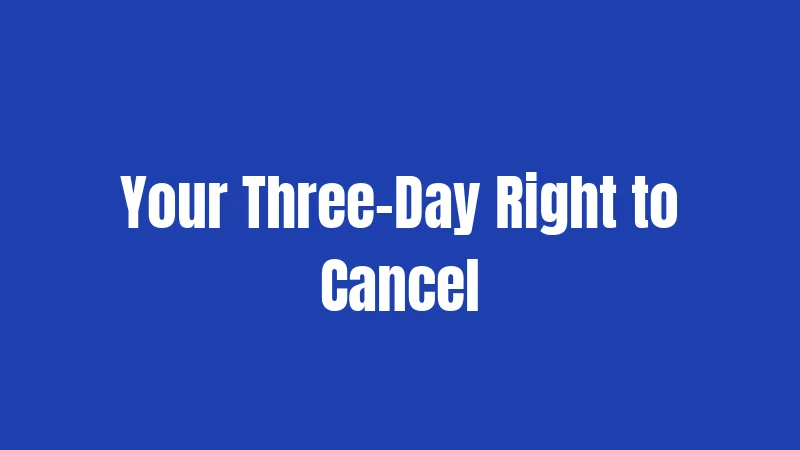 Your Three-Day Right to Cancel