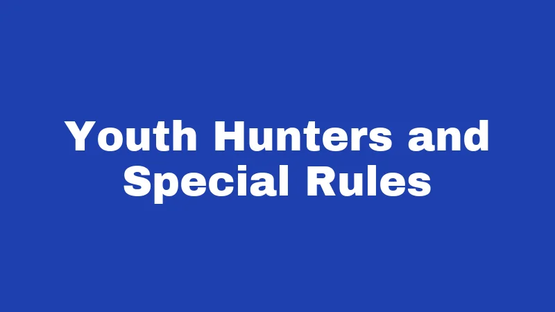 Youth Hunters and Special Rules