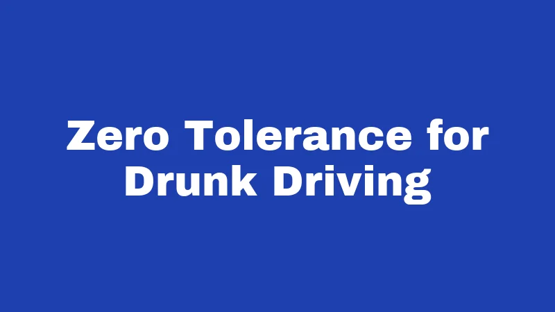 Zero Tolerance for Drunk Driving